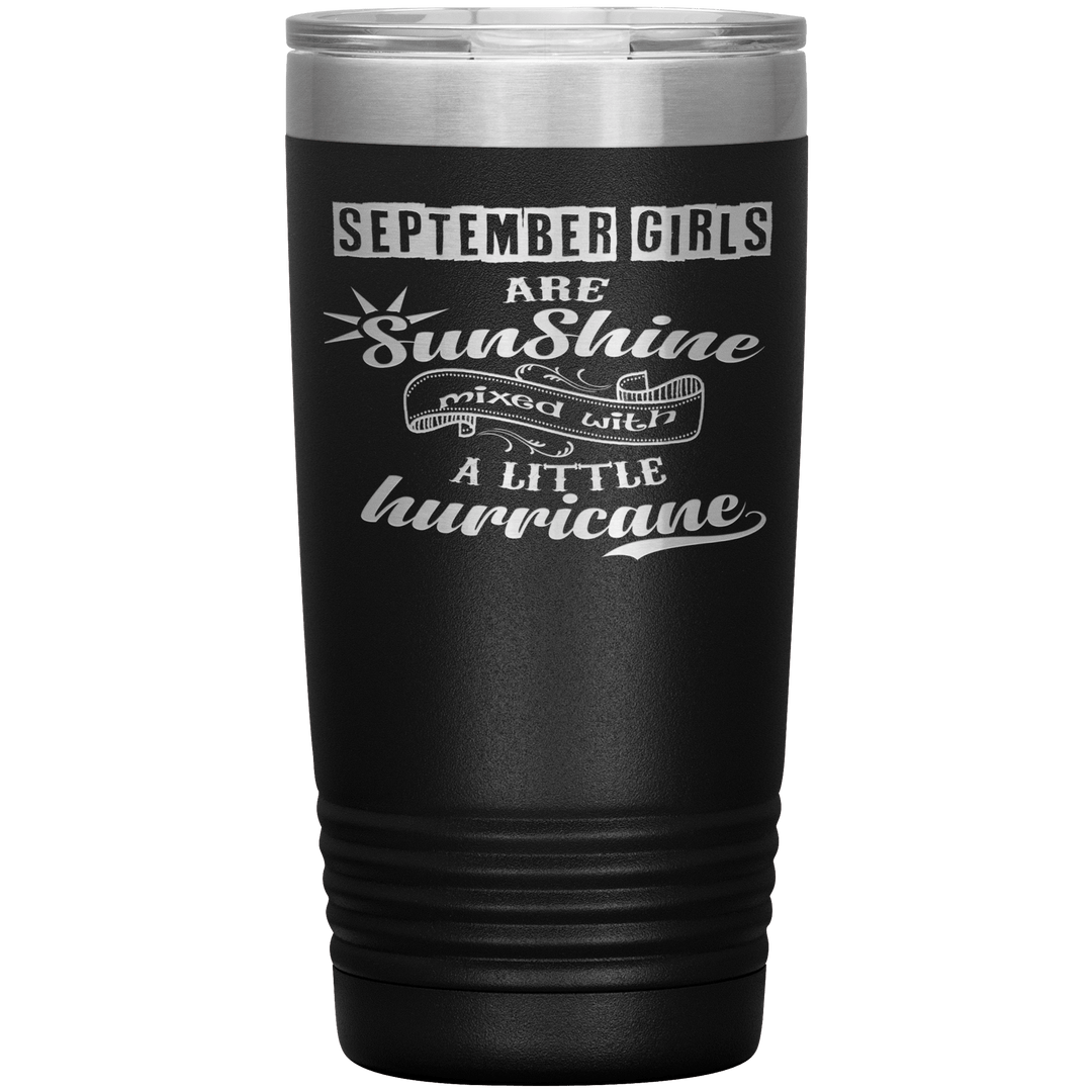 "September Girls are Sunshine Mixed With Little Hurricane"Tumbler. Buy For Family & Friends. Save Shipping. - LA Shirt Company