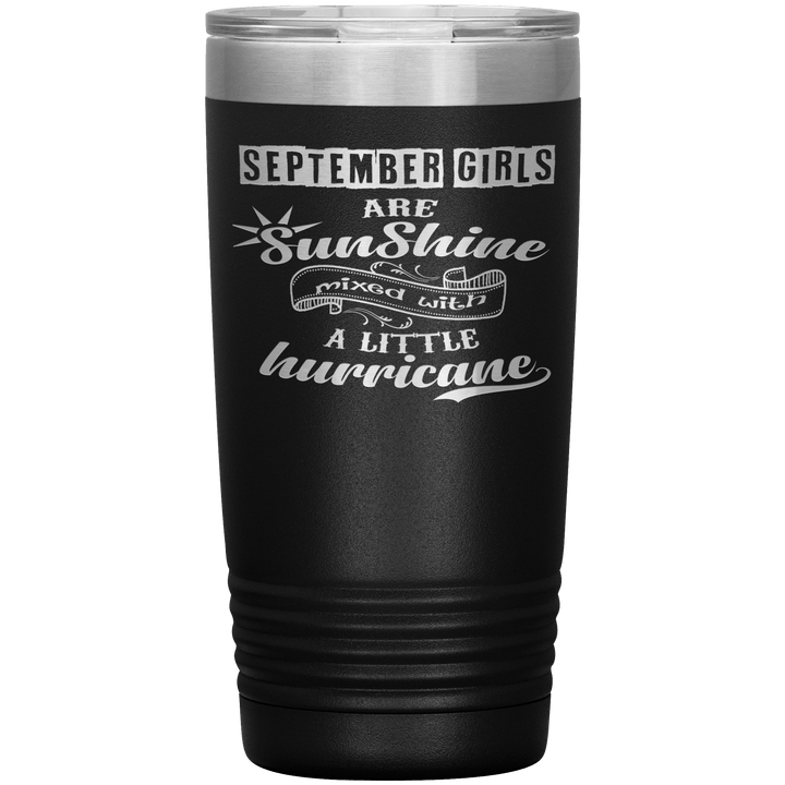 "September Girls are Sunshine Mixed With Little Hurricane"Tumbler. Buy For Family & Friends. Save Shipping. - LA Shirt Company