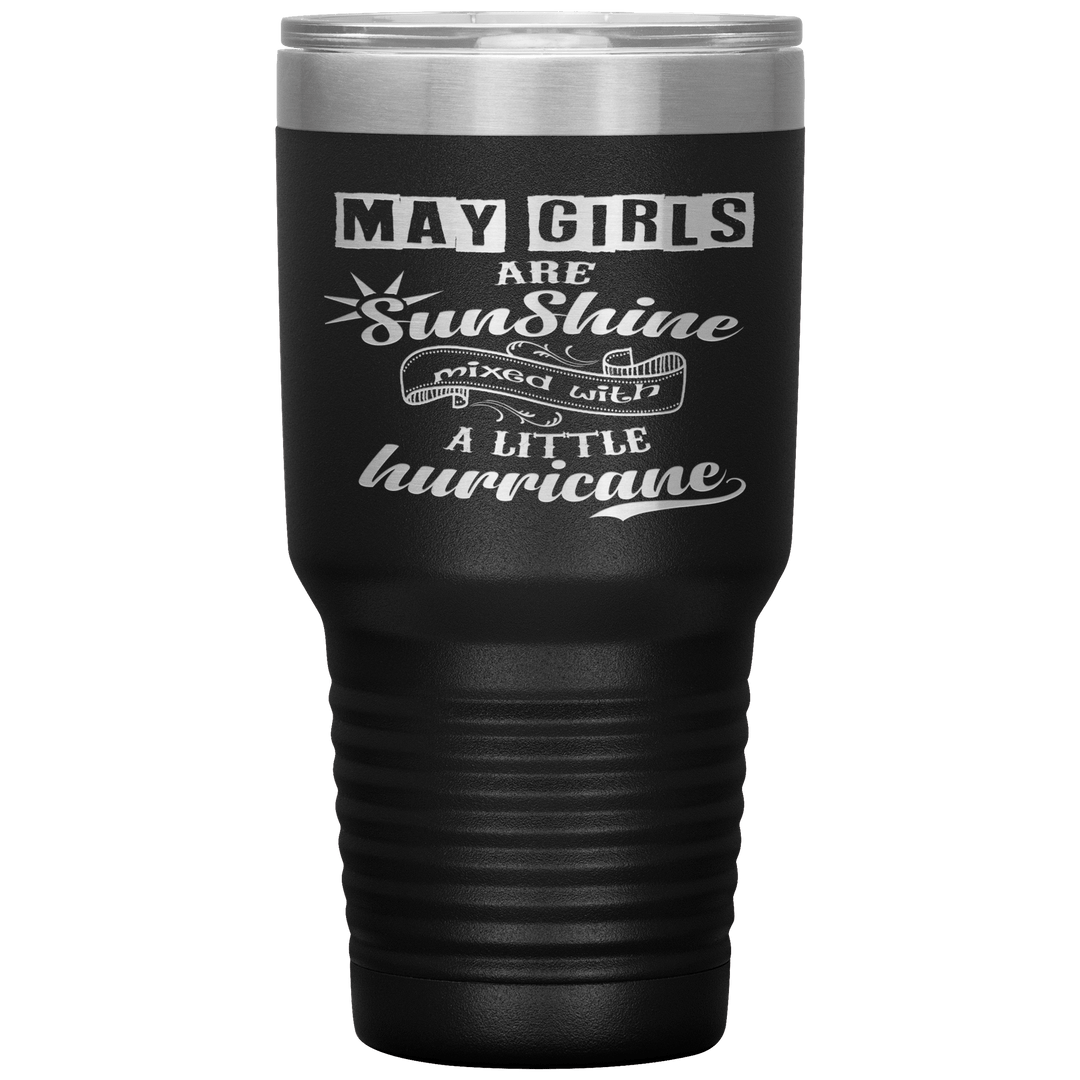 "May Girls are Sunshine Mixed With Little Hurricane"Tumbler. Buy For Family & Friends. Save Shipping. - LA Shirt Company