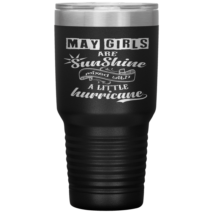 "May Girls are Sunshine Mixed With Little Hurricane"Tumbler. Buy For Family & Friends. Save Shipping. - LA Shirt Company
