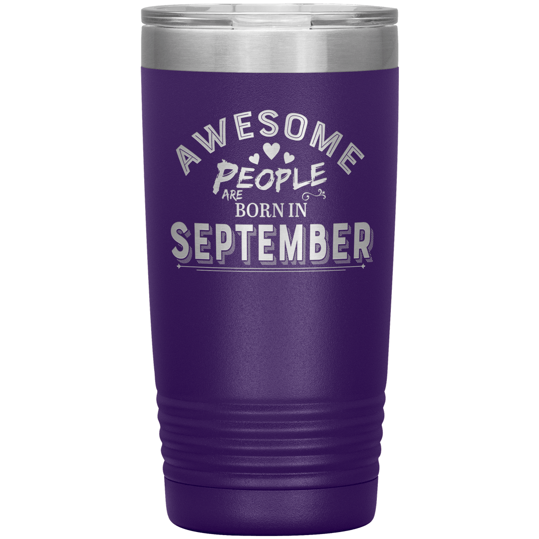 "AWESOME PEOPLE ARE BORN IN SEPTEMBER"Tumbler. Buy For Family & Friends. Save Shipping. - LA Shirt Company
