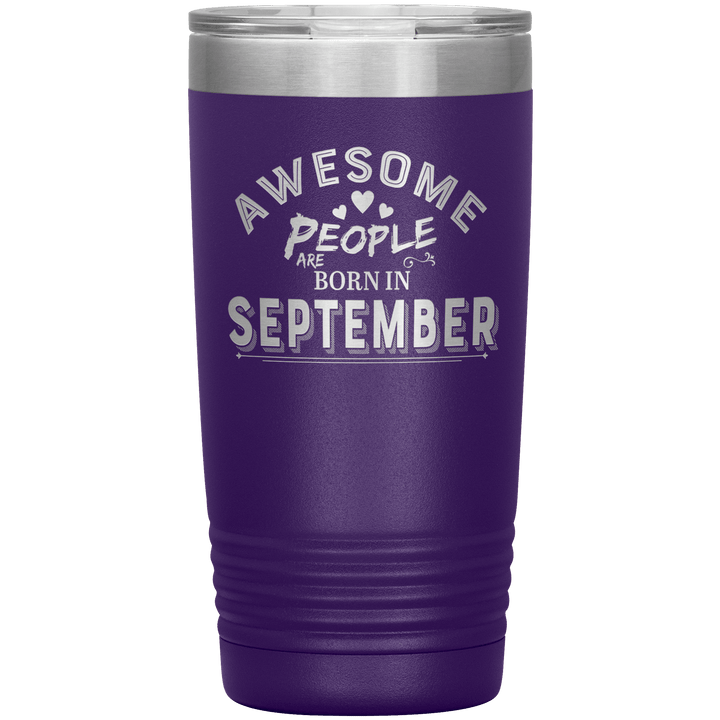 "AWESOME PEOPLE ARE BORN IN SEPTEMBER"Tumbler. Buy For Family & Friends. Save Shipping. - LA Shirt Company