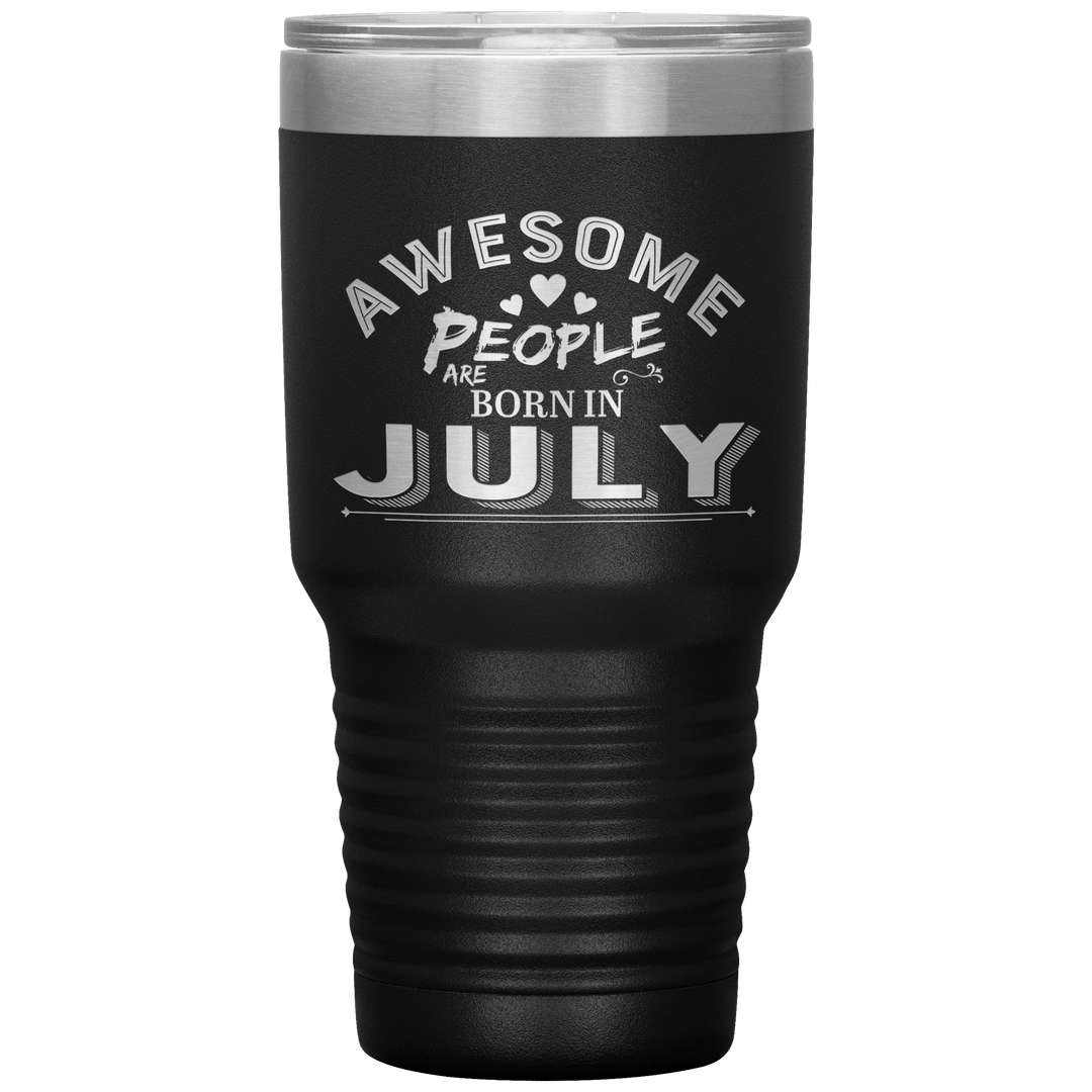 "AWESOME PEOPLE ARE BORN IN JULY"Tumbler. Buy For Family & Friends. Save Shipping. - LA Shirt Company