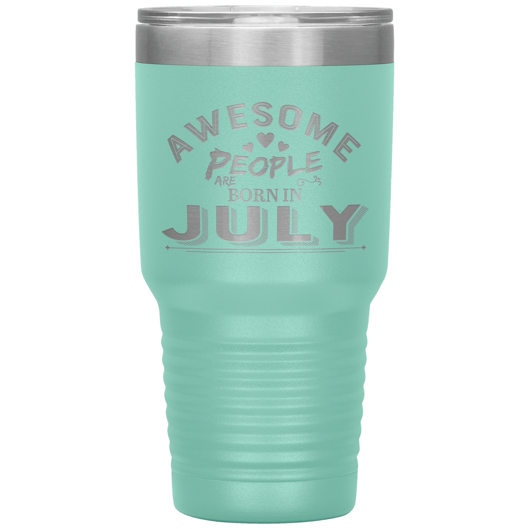 "AWESOME PEOPLE ARE BORN IN JULY"Tumbler. Buy For Family & Friends. Save Shipping. - LA Shirt Company