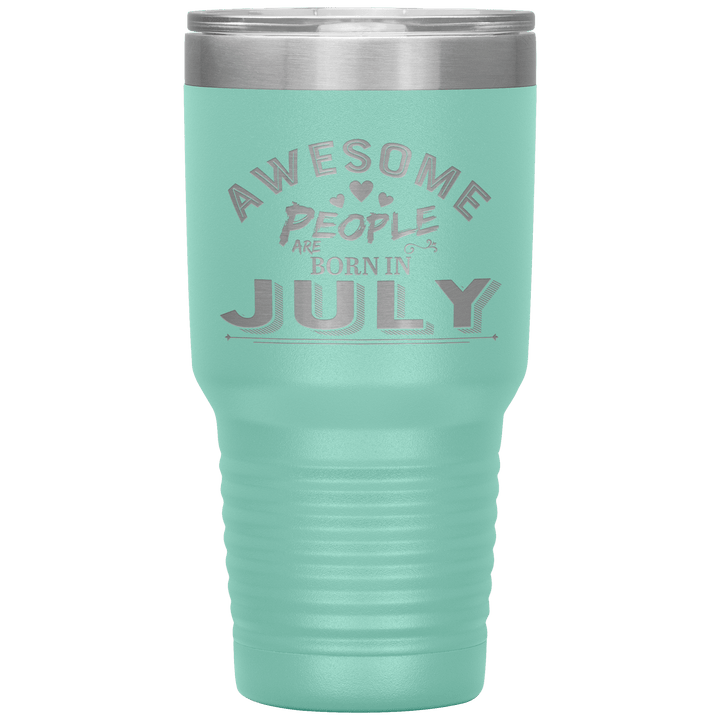 "AWESOME PEOPLE ARE BORN IN JULY"Tumbler. Buy For Family & Friends. Save Shipping. - LA Shirt Company