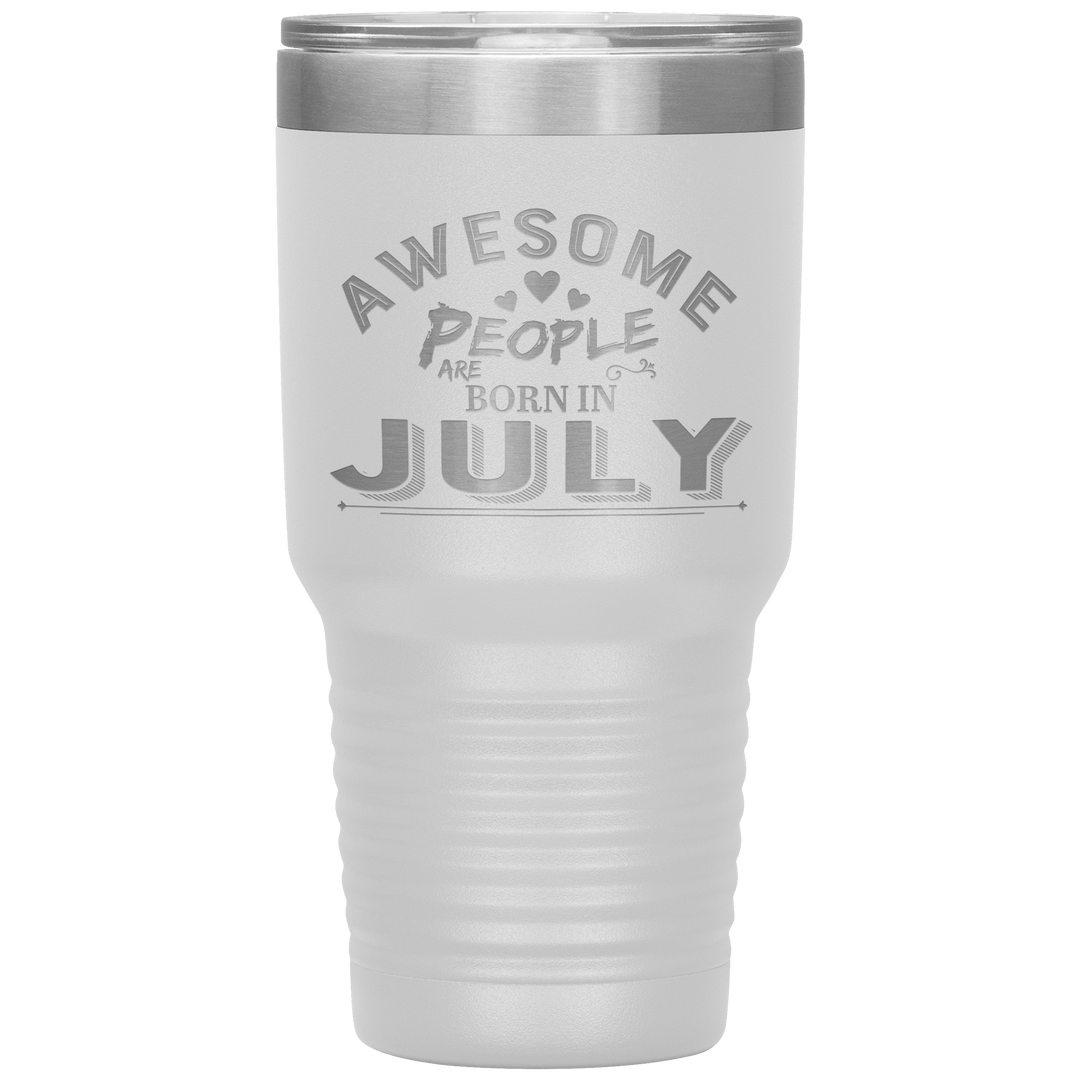 "AWESOME PEOPLE ARE BORN IN JULY"Tumbler. Buy For Family & Friends. Save Shipping. - LA Shirt Company