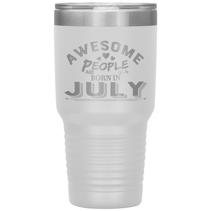 "AWESOME PEOPLE ARE BORN IN JULY"Tumbler. Buy For Family & Friends. Save Shipping. - LA Shirt Company