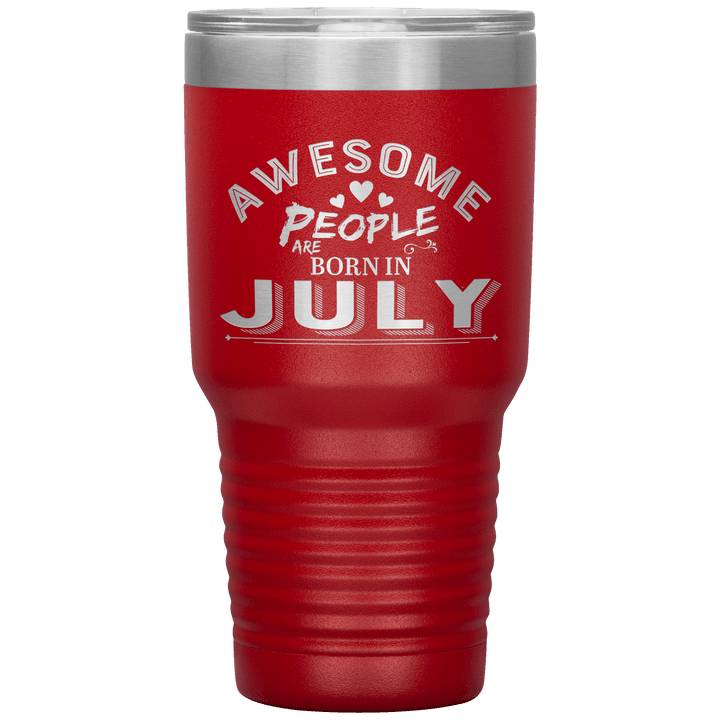 "AWESOME PEOPLE ARE BORN IN JULY"Tumbler. Buy For Family & Friends. Save Shipping. - LA Shirt Company