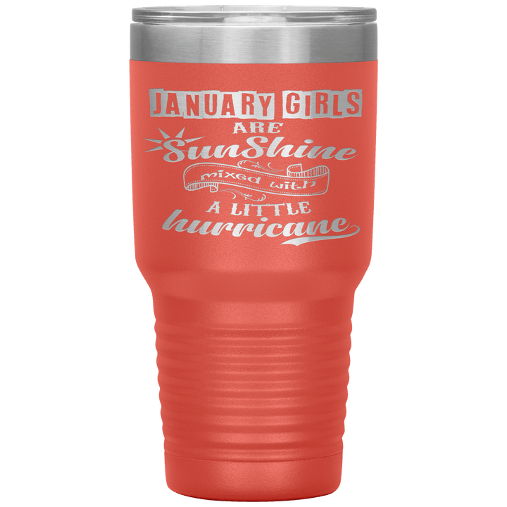 "January Girls are Sunshine Mixed With Little Hurricane"Tumbler. Buy For Family & Friends. Save Shipping. - LA Shirt Company