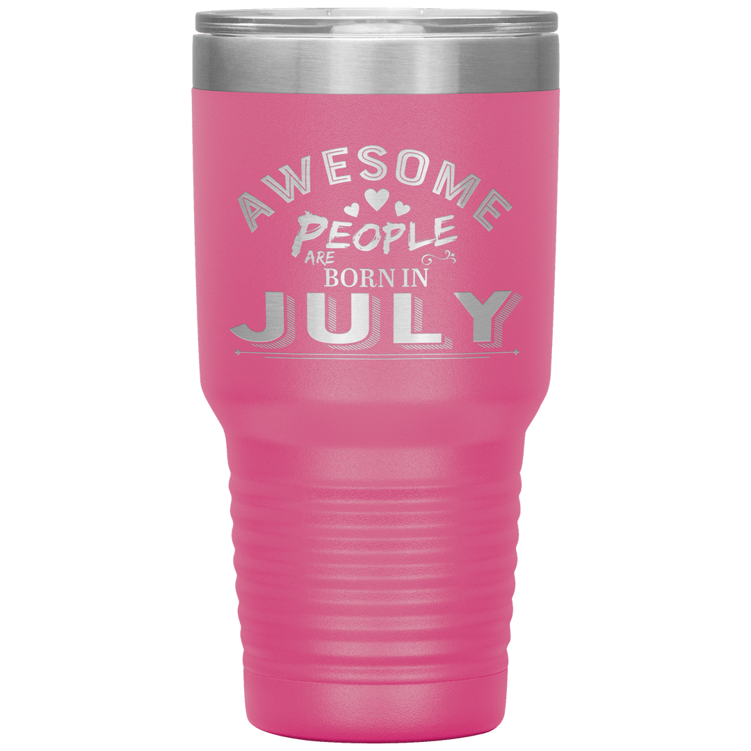 "AWESOME PEOPLE ARE BORN IN JULY"Tumbler. Buy For Family & Friends. Save Shipping. - LA Shirt Company