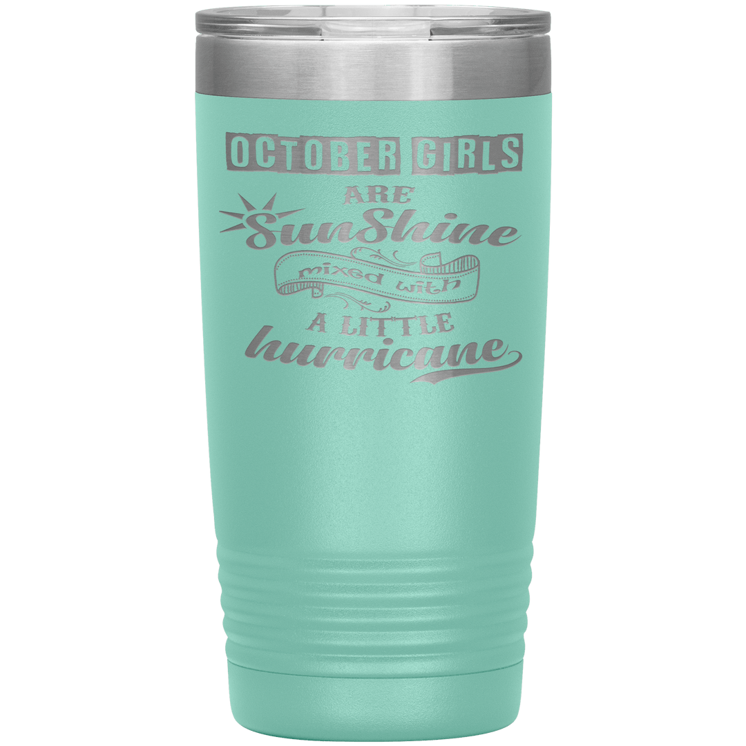 "October Girls are Sunshine Mixed With Little Hurricane"Tumbler. Buy For Family & Friends. Save Shipping. - LA Shirt Company