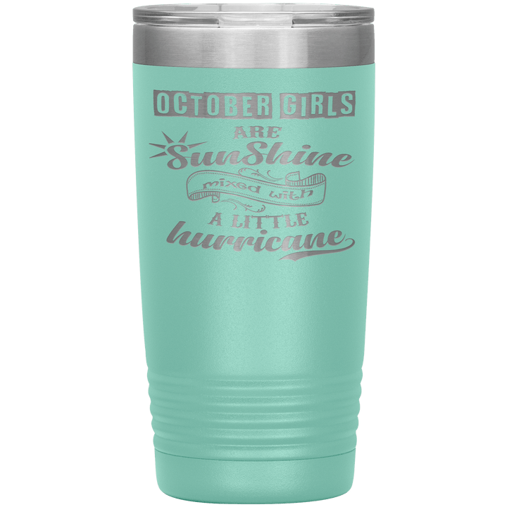 "October Girls are Sunshine Mixed With Little Hurricane"Tumbler. Buy For Family & Friends. Save Shipping. - LA Shirt Company
