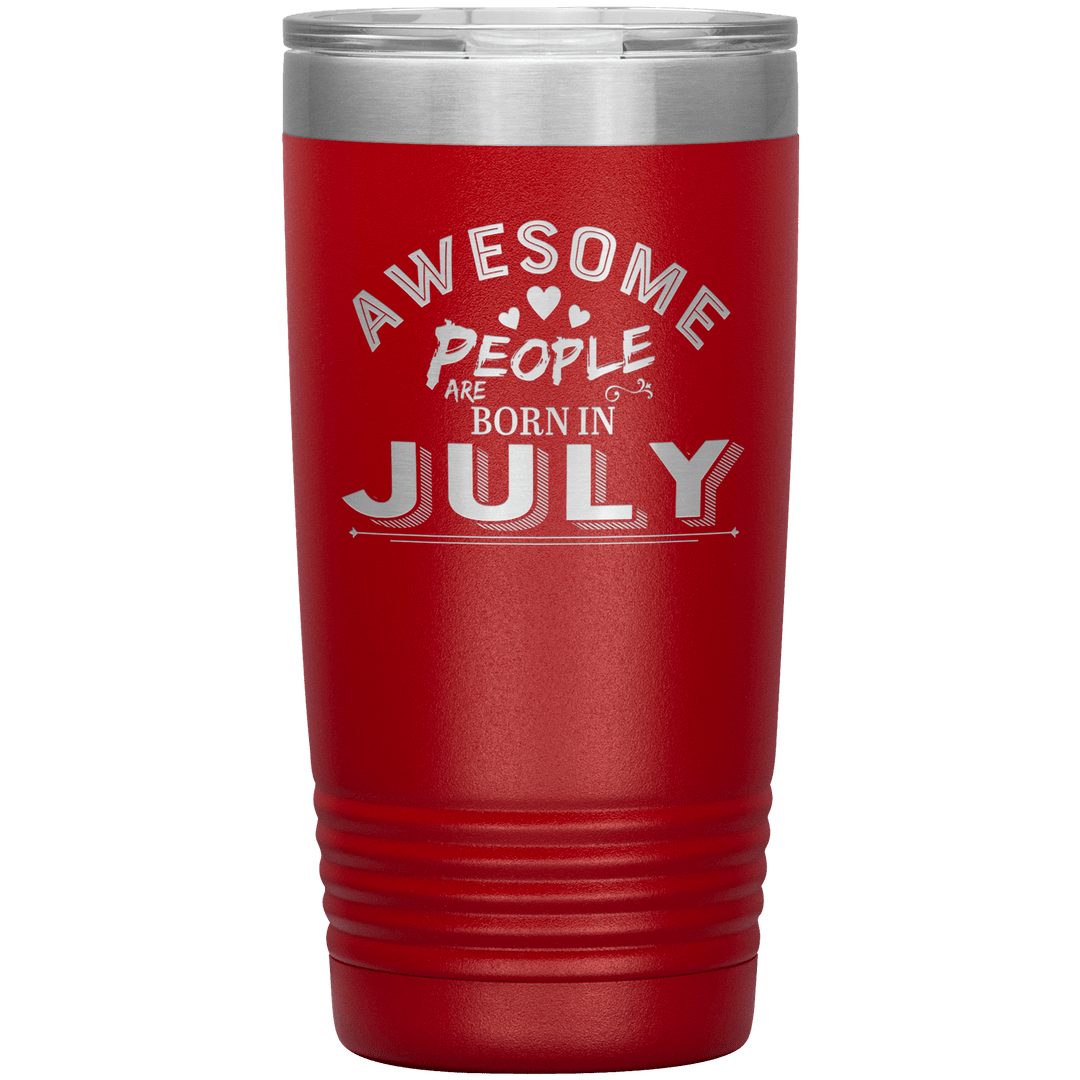 "AWESOME PEOPLE ARE BORN IN JULY"Tumbler. Buy For Family & Friends. Save Shipping. - LA Shirt Company