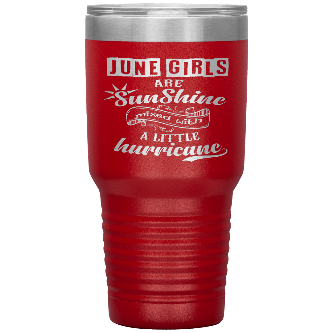 "June Girls are Sunshine Mixed With Little Hurricane"Tumbler. Buy For Family & Friends. Save Shipping. - LA Shirt Company