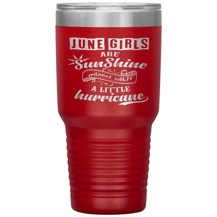 "June Girls are Sunshine Mixed With Little Hurricane"Tumbler. Buy For Family & Friends. Save Shipping. - LA Shirt Company