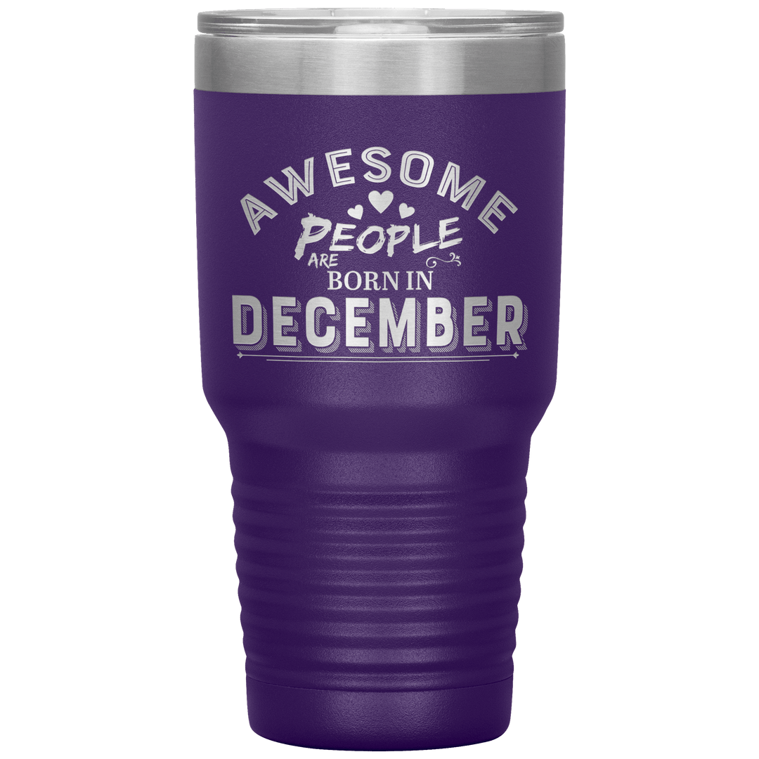 "AWESOME PEOPLE ARE BORN IN DECEMBER"Tumbler. Buy For Family & Friends. Save Shipping. - LA Shirt Company