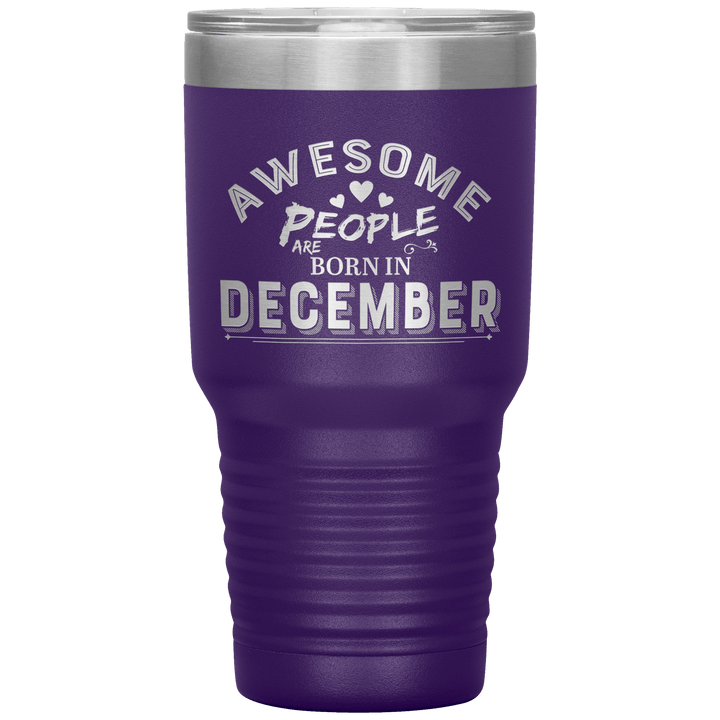 "AWESOME PEOPLE ARE BORN IN DECEMBER"Tumbler. Buy For Family & Friends. Save Shipping. - LA Shirt Company