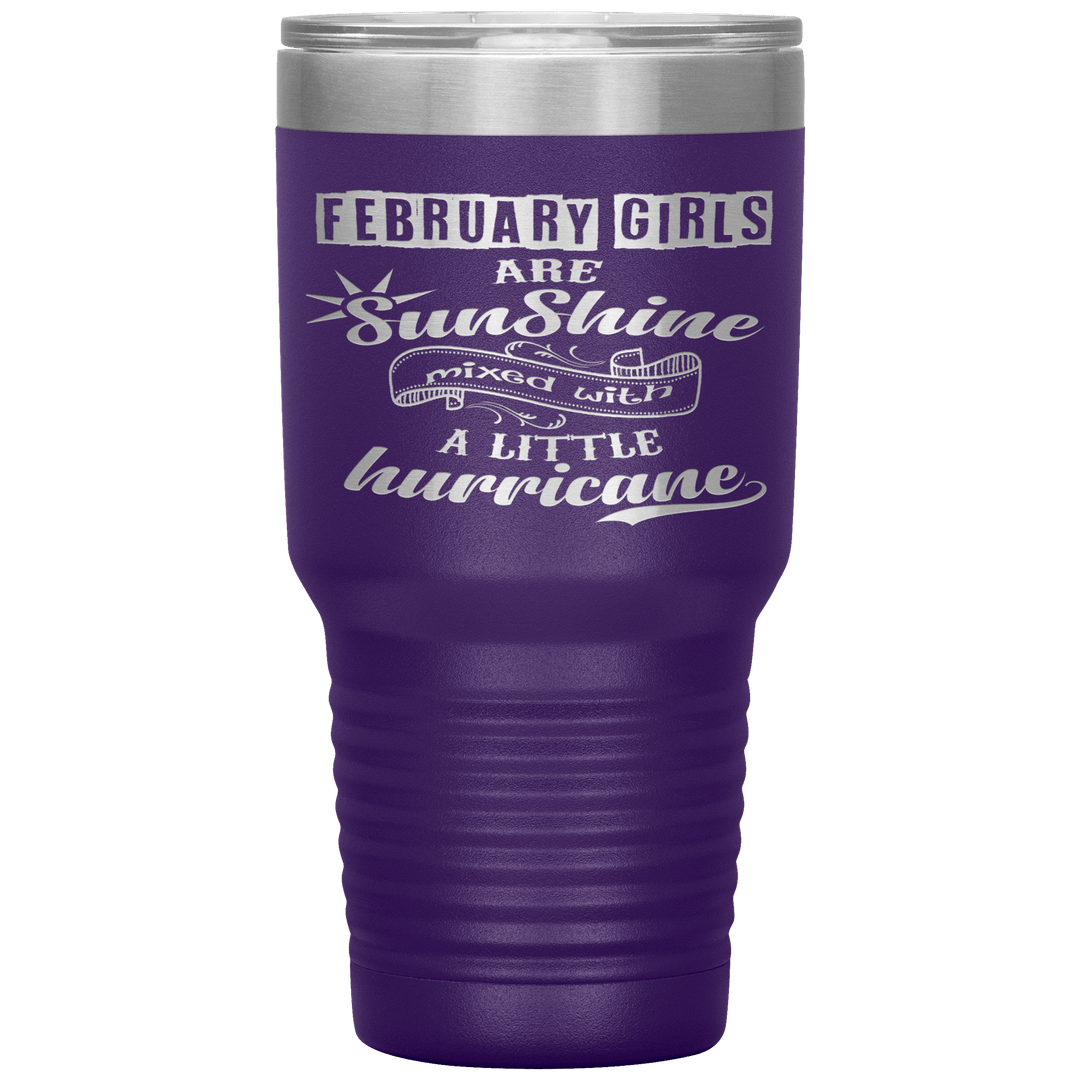 "February Girls are Sunshine Mixed With Little Hurricane"Tumbler. Buy For Family & Friends. Save Shipping. - LA Shirt Company