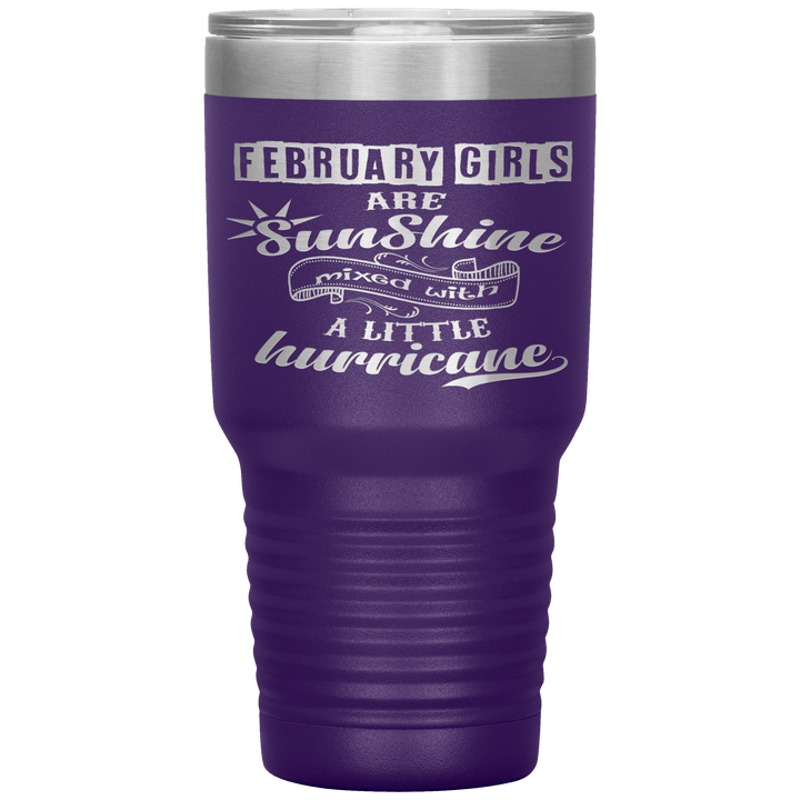 "February Girls are Sunshine Mixed With Little Hurricane"Tumbler. Buy For Family & Friends. Save Shipping. - LA Shirt Company