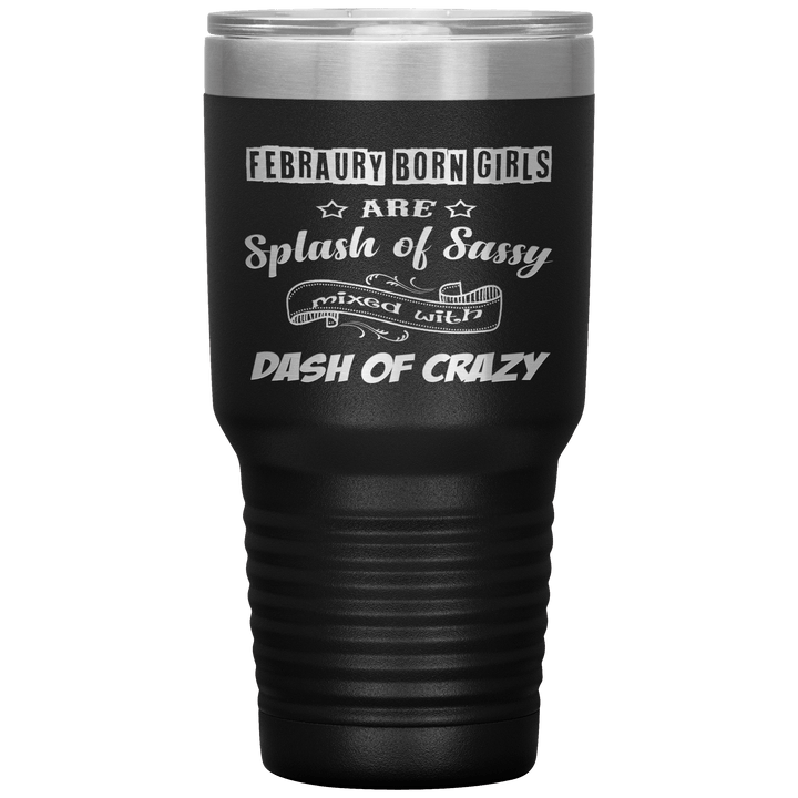"February Sassy Girl"Tumbler. Buy for friends and family. Save Shipping. - LA Shirt Company