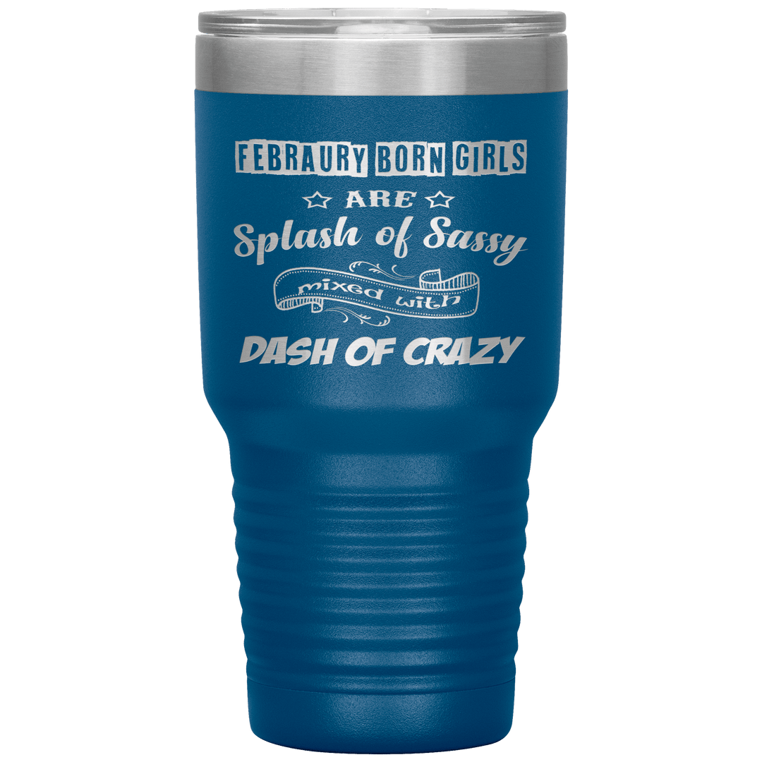 "February Sassy Girl"Tumbler. Buy for friends and family. Save Shipping. - LA Shirt Company