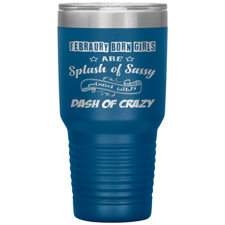 "February Sassy Girl"Tumbler. Buy for friends and family. Save Shipping. - LA Shirt Company
