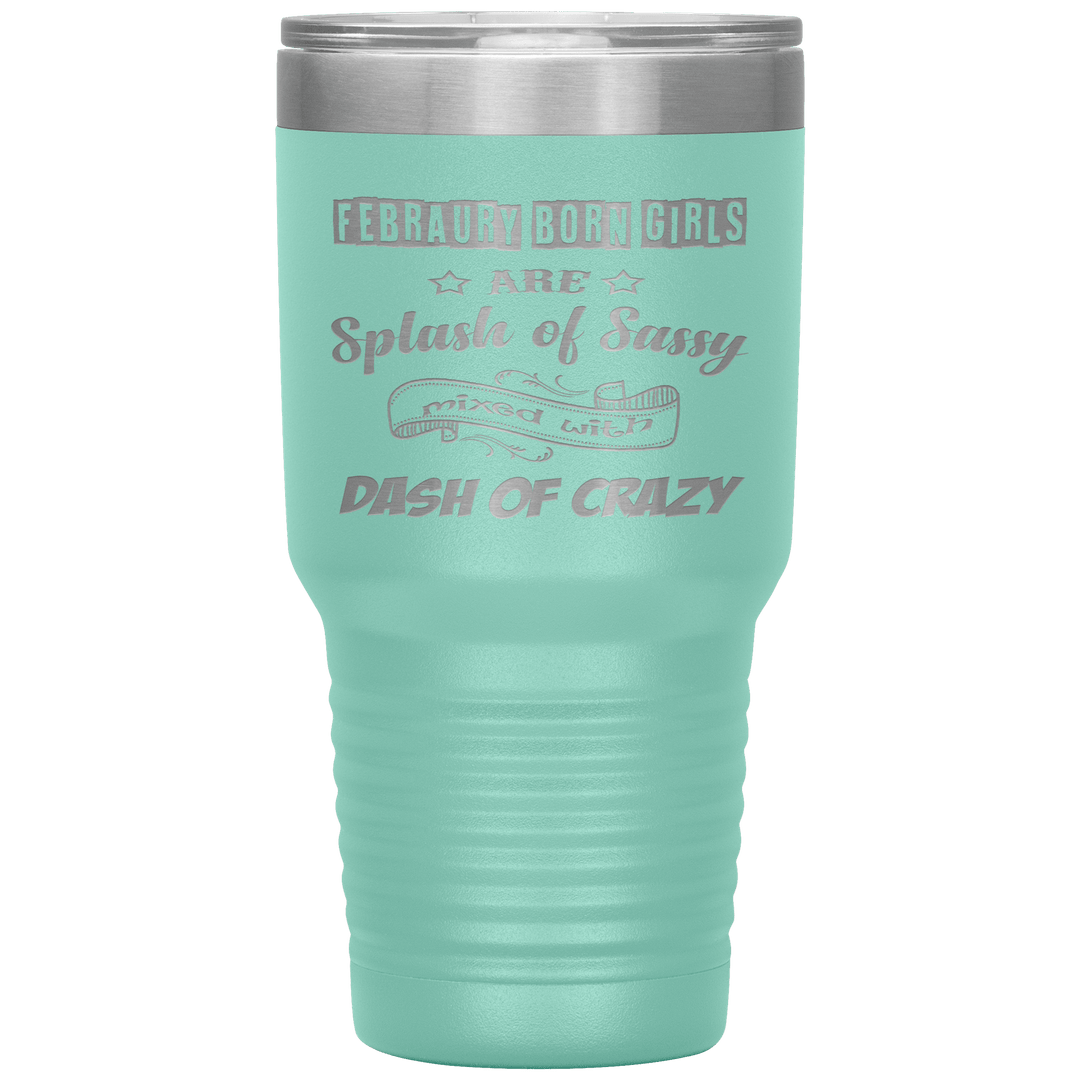 "February Sassy Girl"Tumbler. Buy for friends and family. Save Shipping. - LA Shirt Company