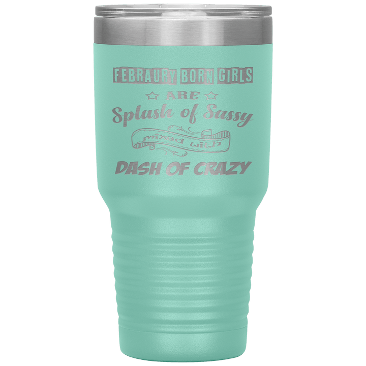 "February Sassy Girl"Tumbler. Buy for friends and family. Save Shipping. - LA Shirt Company
