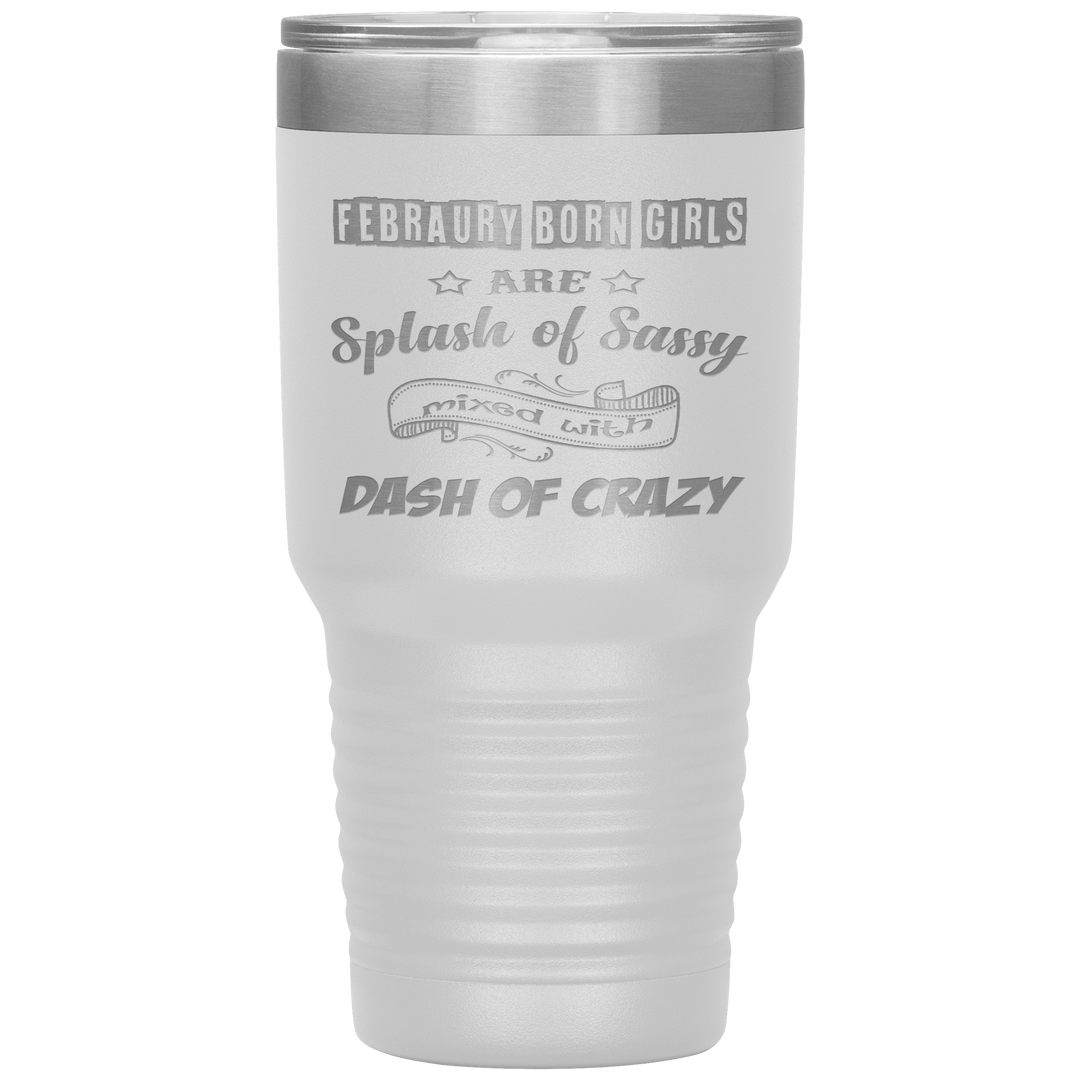 "February Sassy Girl"Tumbler. Buy for friends and family. Save Shipping. - LA Shirt Company