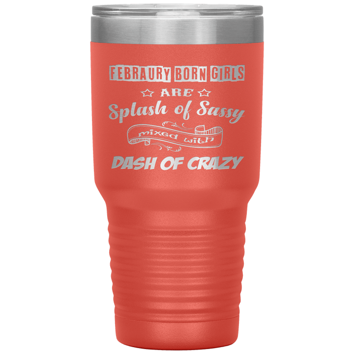 "February Sassy Girl"Tumbler. Buy for friends and family. Save Shipping. - LA Shirt Company