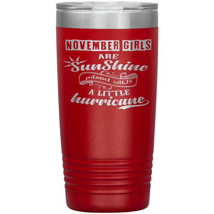 "November Girls are Sunshine Mixed With Little Hurricane"Tumbler. Buy For Family & Friends. Save Shipping. - LA Shirt Company