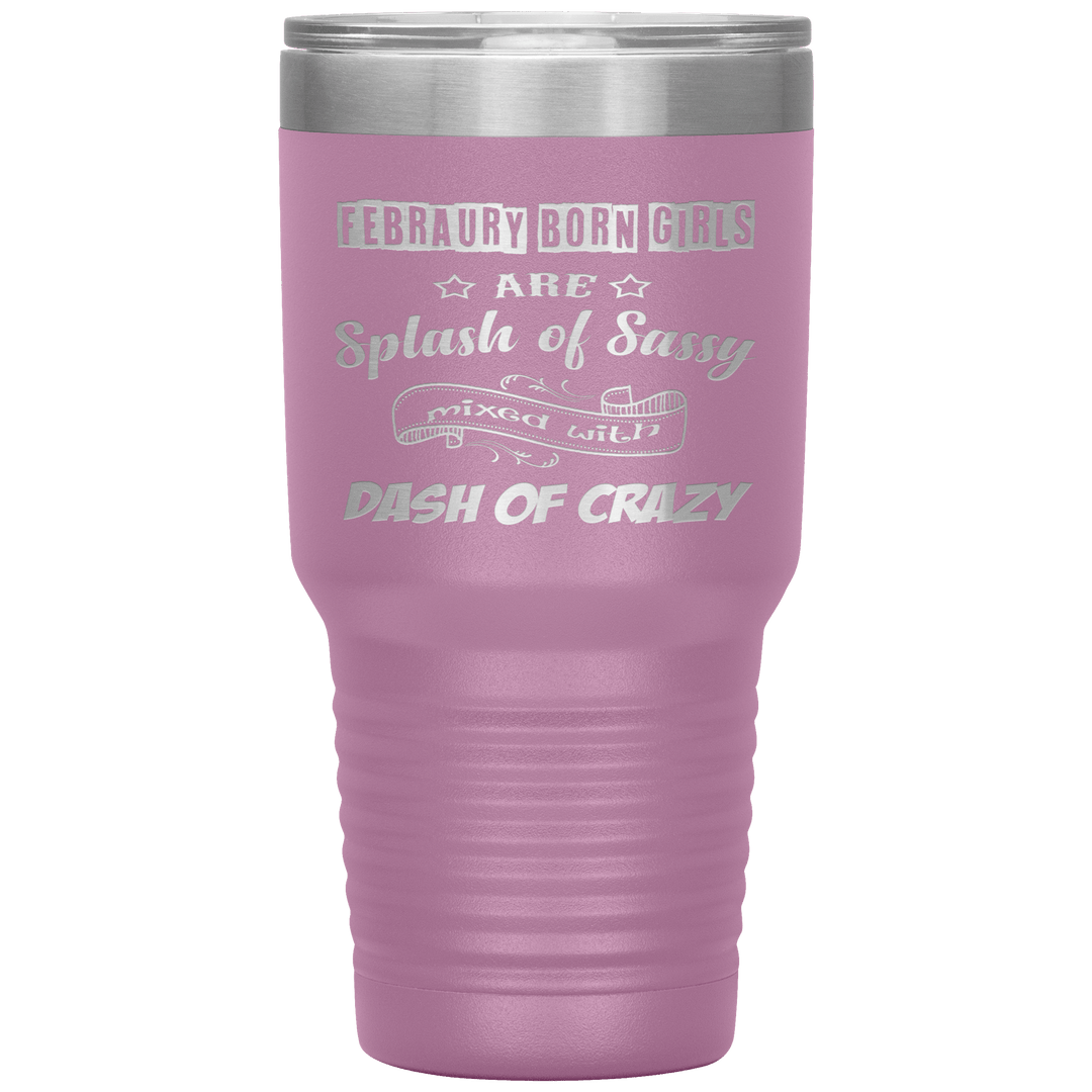 "February Sassy Girl"Tumbler. Buy for friends and family. Save Shipping. - LA Shirt Company