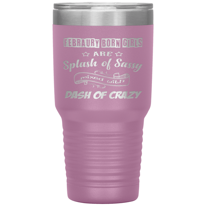 "February Sassy Girl"Tumbler. Buy for friends and family. Save Shipping. - LA Shirt Company