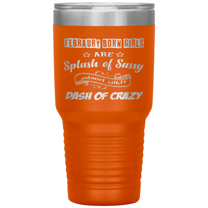 "February Sassy Girl"Tumbler. Buy for friends and family. Save Shipping. - LA Shirt Company