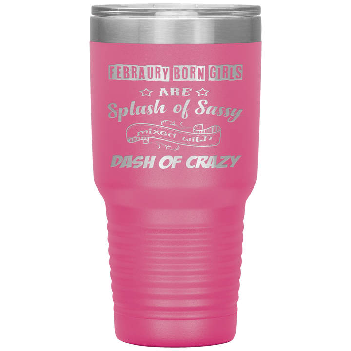 "February Sassy Girl"Tumbler. Buy for friends and family. Save Shipping. - LA Shirt Company