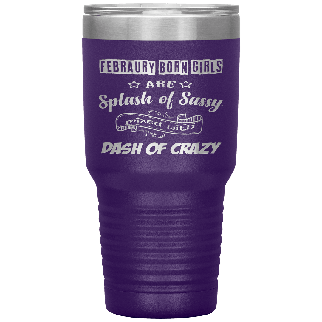 "February Sassy Girl"Tumbler. Buy for friends and family. Save Shipping. - LA Shirt Company