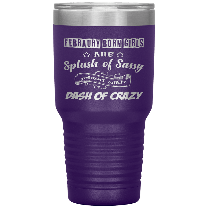 "February Sassy Girl"Tumbler. Buy for friends and family. Save Shipping. - LA Shirt Company