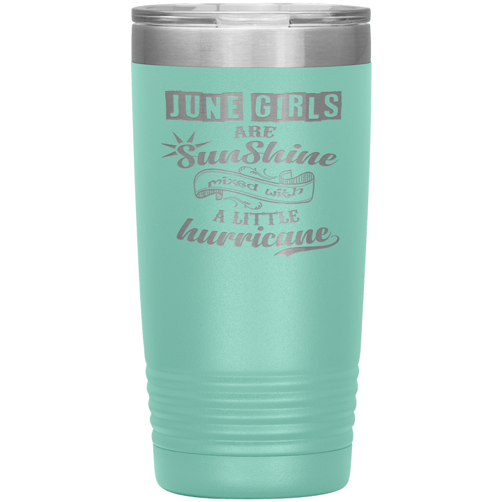 "June Girls are Sunshine Mixed With Little Hurricane"Tumbler. Buy For Family & Friends. Save Shipping. - LA Shirt Company