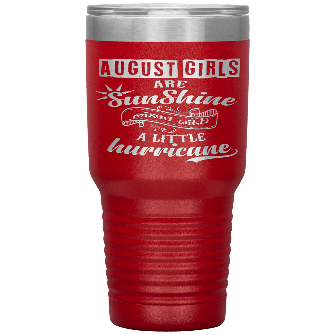 "August Girls are Sunshine Mixed With Little Hurricane"Tumbler. Buy For Family & Friends. Save Shipping. - LA Shirt Company