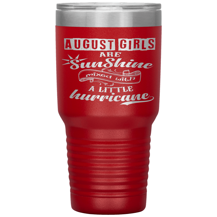 "August Girls are Sunshine Mixed With Little Hurricane"Tumbler. Buy For Family & Friends. Save Shipping. - LA Shirt Company