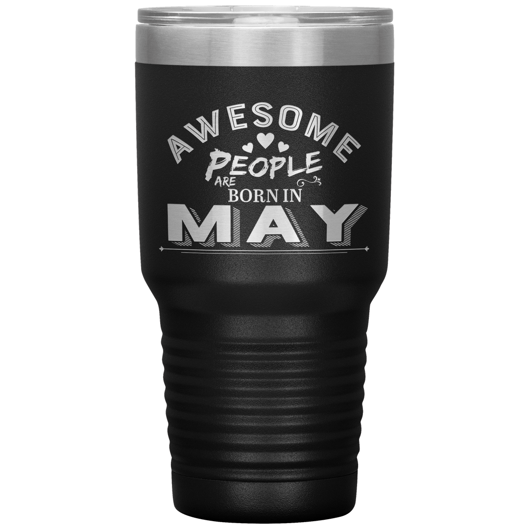 "AWESOME PEOPLE ARE BORN IN MAY"Tumbler. Buy For Family & Friends. Save Shipping. - LA Shirt Company