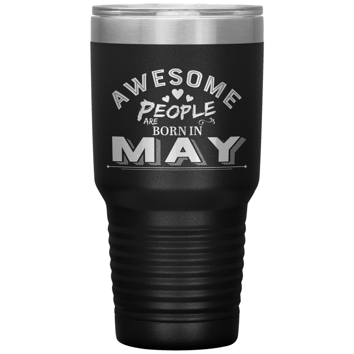 "AWESOME PEOPLE ARE BORN IN MAY"Tumbler. Buy For Family & Friends. Save Shipping. - LA Shirt Company