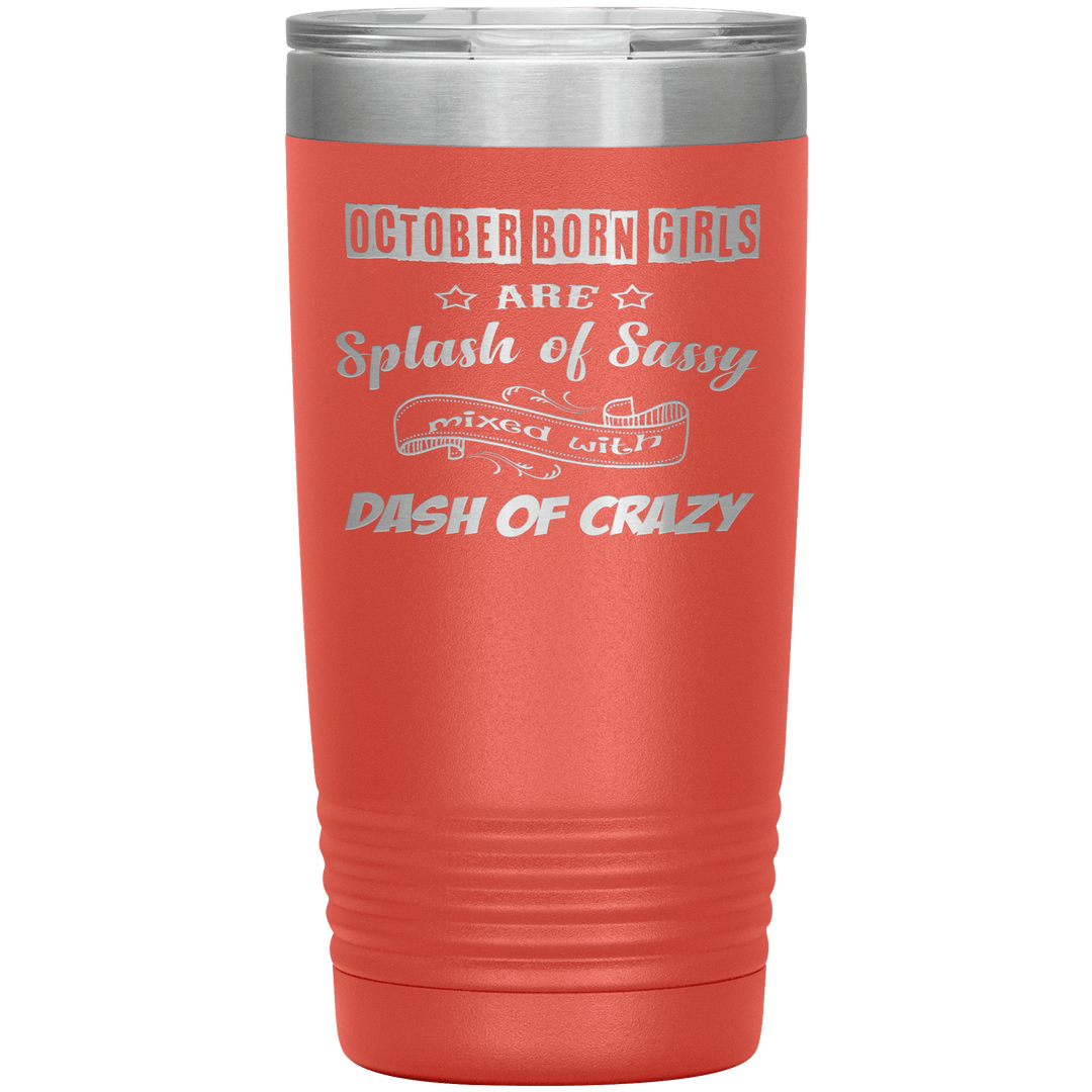 "October Girls Sassy"Tumbler.Buy for friends and family. Save Shipping. - LA Shirt Company