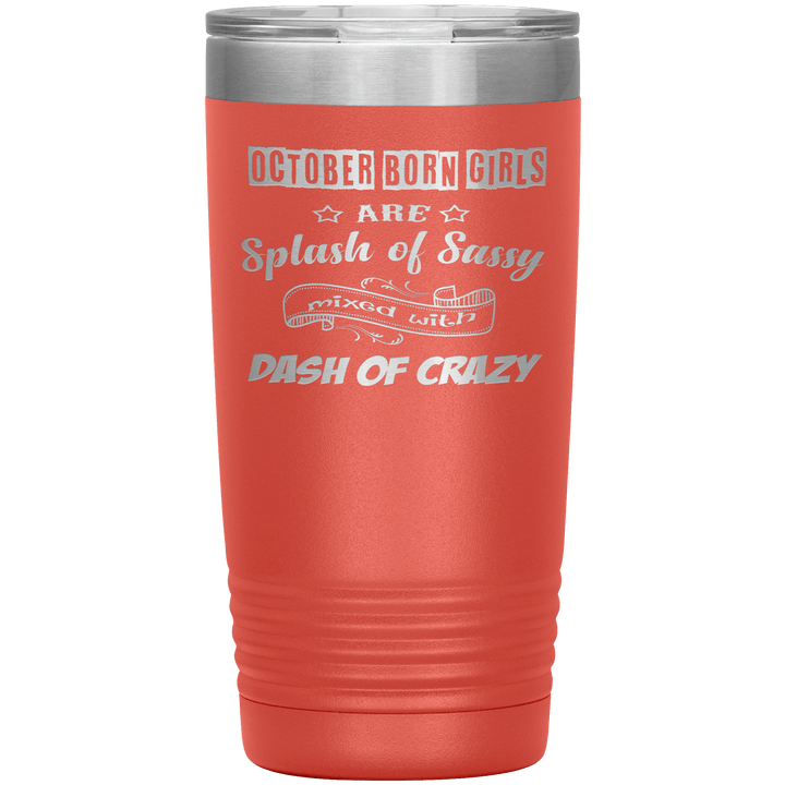 "October Girls Sassy"Tumbler.Buy for friends and family. Save Shipping. - LA Shirt Company