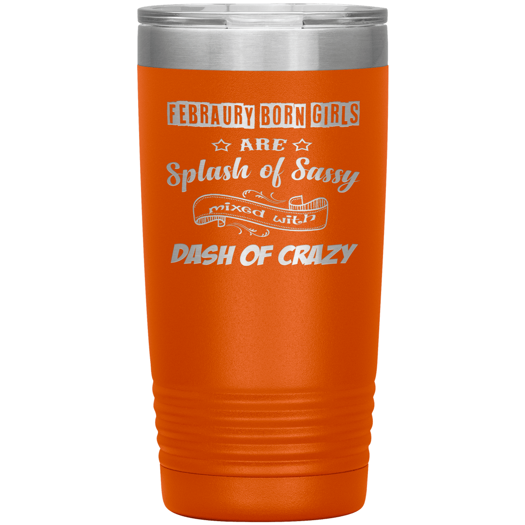 "February Sassy Girl"Tumbler. Buy for friends and family. Save Shipping. - LA Shirt Company
