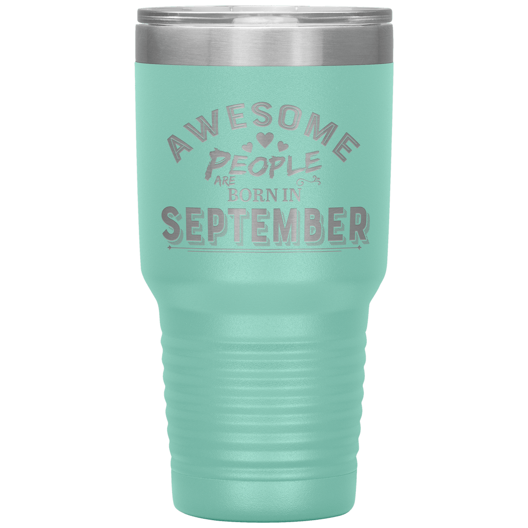"AWESOME PEOPLE ARE BORN IN SEPTEMBER"Tumbler. Buy For Family & Friends. Save Shipping. - LA Shirt Company