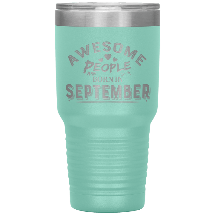 "AWESOME PEOPLE ARE BORN IN SEPTEMBER"Tumbler. Buy For Family & Friends. Save Shipping. - LA Shirt Company