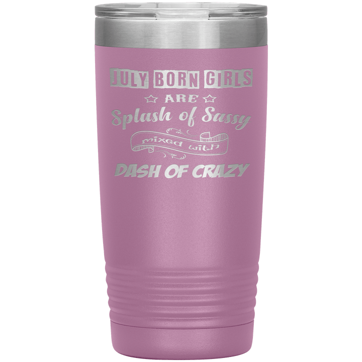 "July Girls Sassy"Tumbler.Buy for friends and family. Save Shipping. - LA Shirt Company