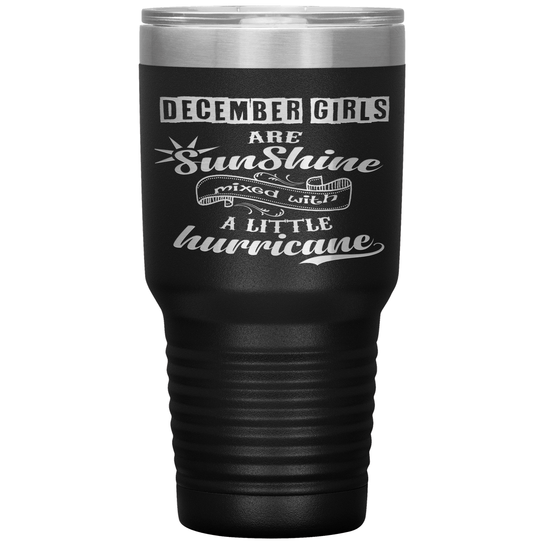 "December Girls are Sunshine Mixed With Little Hurricane"Tumbler. Buy For Family & Friends. Save Shipping. - LA Shirt Company