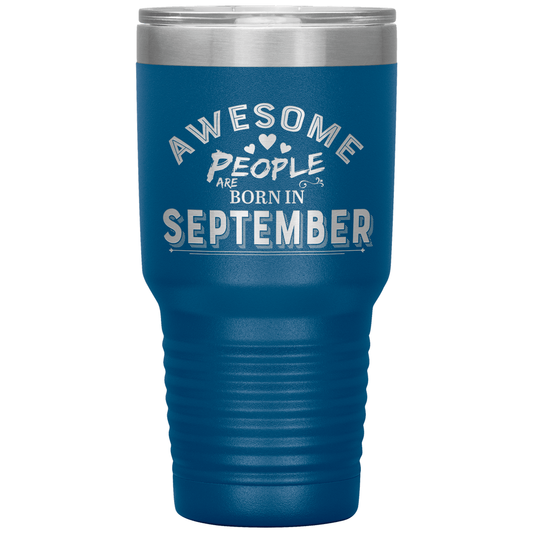 "AWESOME PEOPLE ARE BORN IN SEPTEMBER"Tumbler. Buy For Family & Friends. Save Shipping. - LA Shirt Company